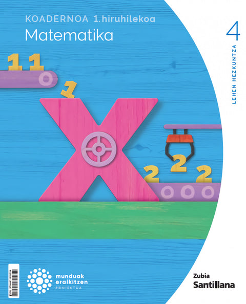  Koadernoa Matematika 4 Primària munduak eraikitzen Zubia Santillana 