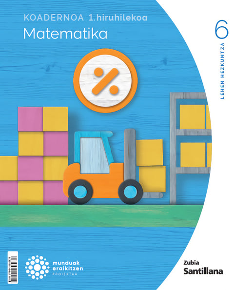  Koadernoa Matematika 6-1 Primària munduak eraikitzen Zubia Santillana 