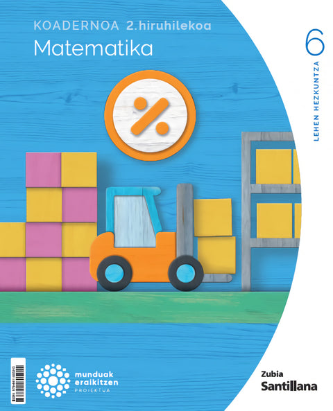  Koadernoa Matematika 6-2 Primària munduak eraikitzen Zubia Santillana 