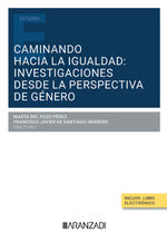  CAMINANDO HACIA LA IGUALDAD: INVESTIGACIONES DESDE LA PERSPECTIVA DE GÉNERO 