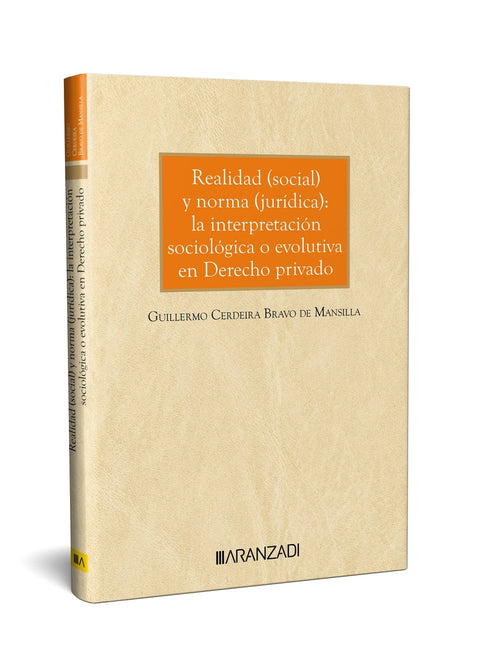  Realidad (social) y norma (jurídica): la interpretación sociológica o evolutiva en Derecho privado 