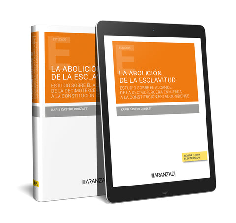  LA ABOLICIÓN DE LA ESCLAVITUD. ESTUDIO SOBRE EL ALCANCE DE LA DECIMOTERCERA ENMIENDA A LA CONSTITUCIÓN ESTADOUNIDENSE 