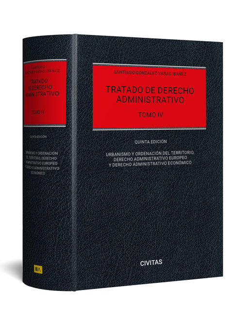  Tratado de Derecho Administrativo Tomo IV-Urbanismo y ordenación del territorio, derecho administrativo europeo y derecho administrativo económico 