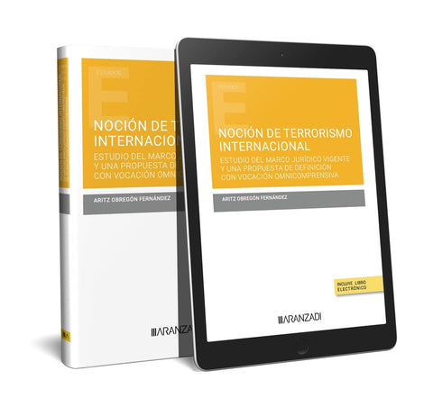  Noción de terrorismo internacional. Estudio del marco jurídico vigente y una propuesta de definición con vocación omnicomprensiva (Papel + e-book) 