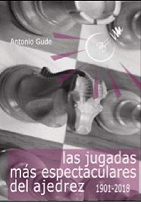 Las jugadas más espectaculares del ajedrez (1901-2018) 