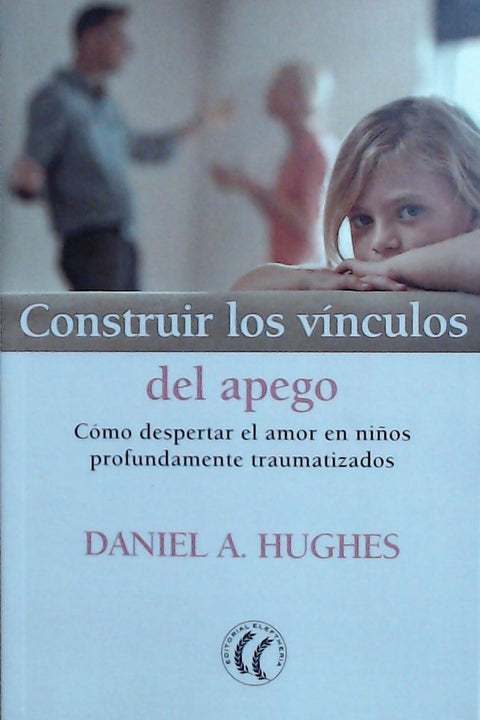  CONSTRUIR LOS VINCULOS DEL APEGO 