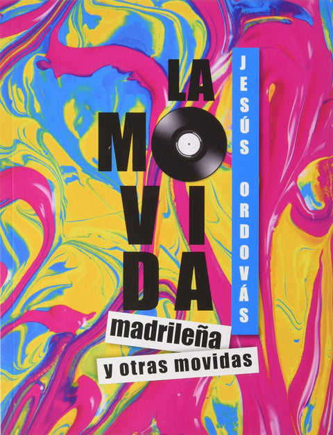  LA MOVIDA MADRILEÑA Y OTRAS MOVIDAS 