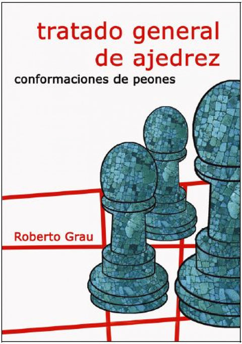  TRATADO GENERAL DE AJEDREZ III. CONFORMACIONES DE PEONES 