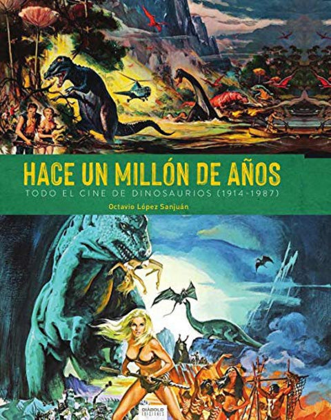  HACE UN MILLÓN DE AÑOS. TODO EL CINE DE DINOSAURIOS (1941-1987) 