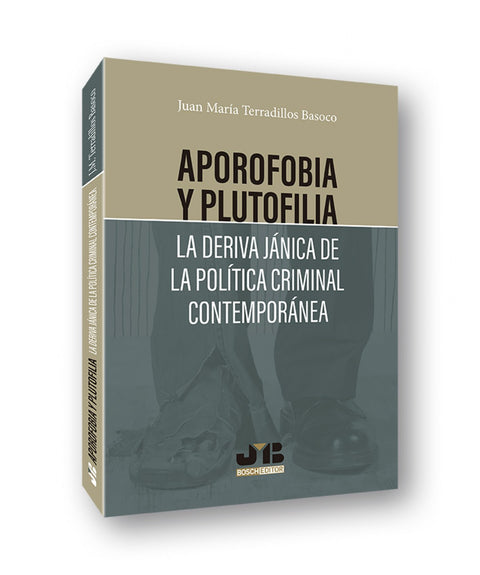  Aporofobia y Plutofilia: La deriva jánica de la política criminal contemporánea 