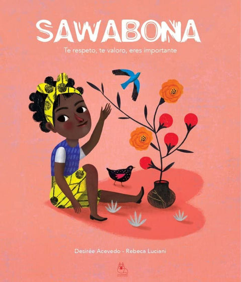  Sawabona : te respeto , te valoro , eres importante 
