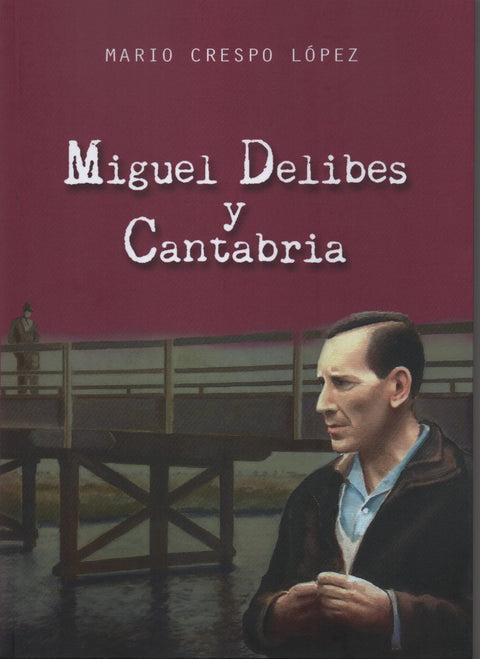  MIGUEL DELIBES Y CANTABRIA.(BIOGRAFIAS) 