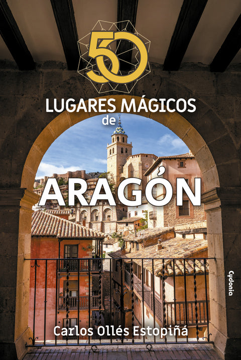  50 LUGARES MÁGICOS DE ARAGÓN 
