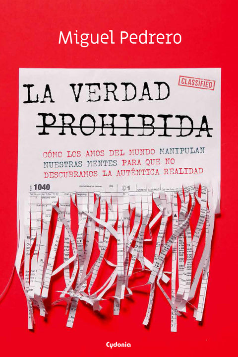  LA VERDAD PROHIBIDA (CÓMO LOS AMOS DEL MUNDO MANIPULAN NUESTRAS MENTES PARA QUE 