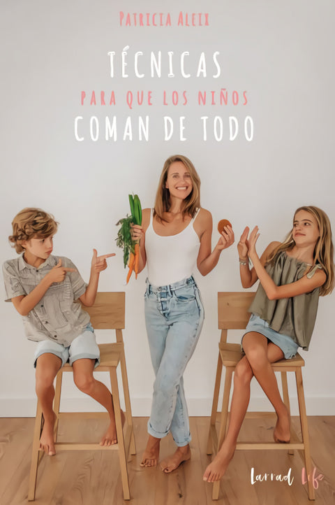  TÉNICAS PARA QUE LOS NIÑOS COMAN DE TODO 