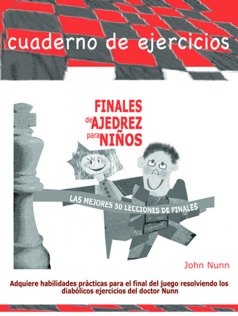  FINALES DE AJEDREZ PARA NIÑOS (LAS MEJORES 50 LECCIONES DE FINALES) 