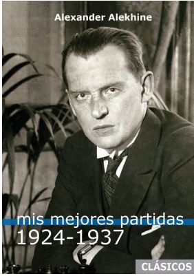  MIS MEJORES PARTIDAS (1924-1937) ALEKHINE 