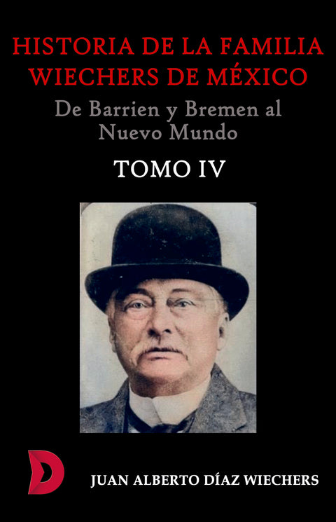 Historia de la familia Wiechers de México (1660-1925). IV 