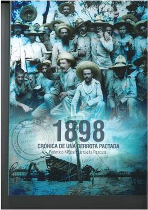  1898 CRÓNICA DE UNA DERROTA PACTADA 