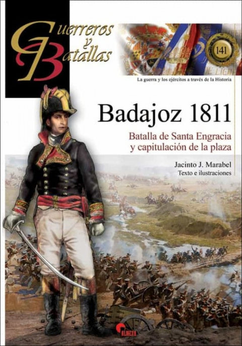  GUERREROS Y BATALLAS 141: BADAJOZ 1811 