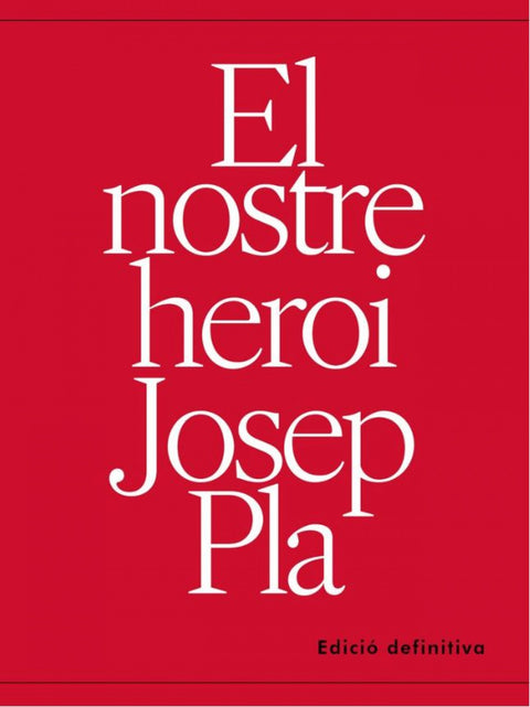  El nostre heroi josep pla 