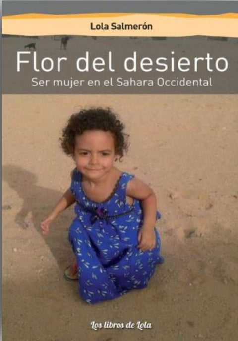  FLOR DEL DESIERTO (SER MUJER EN EL SÁHARA OCCIDENTAL) 