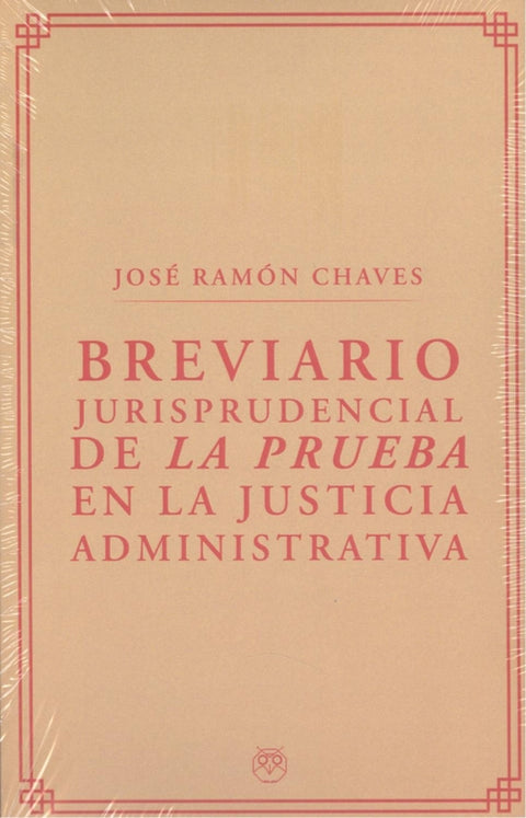  BREVIARIO JURISPRUDENCIAL DE LA PRUEBA EN LA JUSTICIA ADMINISTRATIVA 