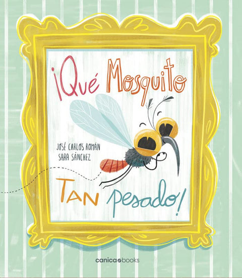  ¡Qué mosquito tan pesado! 