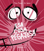  Esa cosa pegajosa 