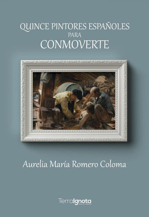  QUINCE PINTORES ESPAÑOLES PARA CONMOVERTE 