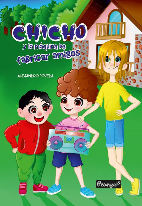  CHICHO Y LA MAQUINA DE FABRICAR AMIGOS 