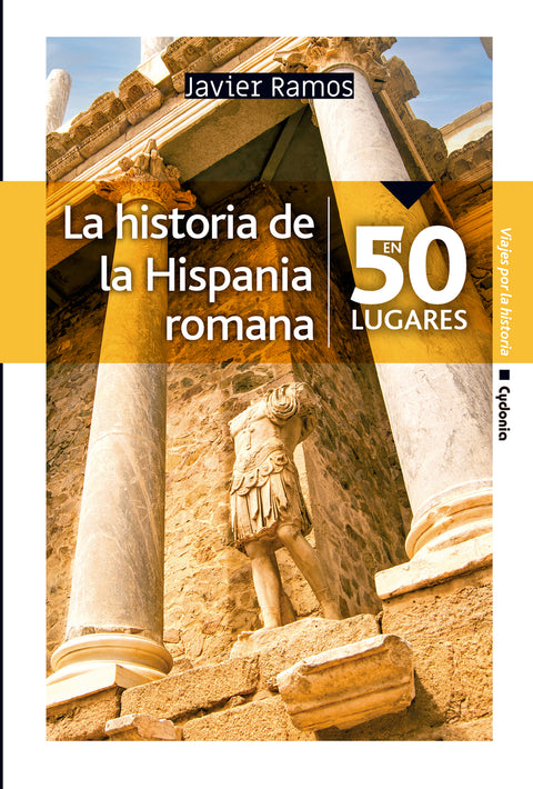  La historia de la Hispania romana en 50 lugares 