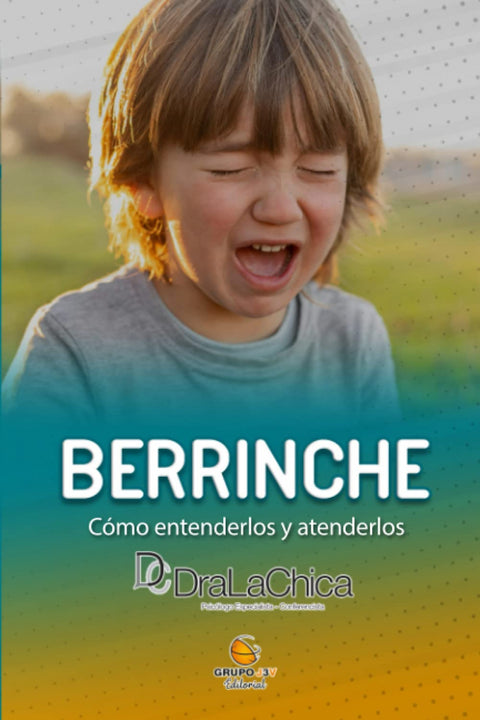  Berrinche - Guia práctica para educar a tu hijo. 