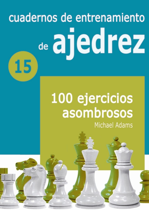 CUADERNOS DE ENTRENAMIENTO DE AJEDREZ 15 