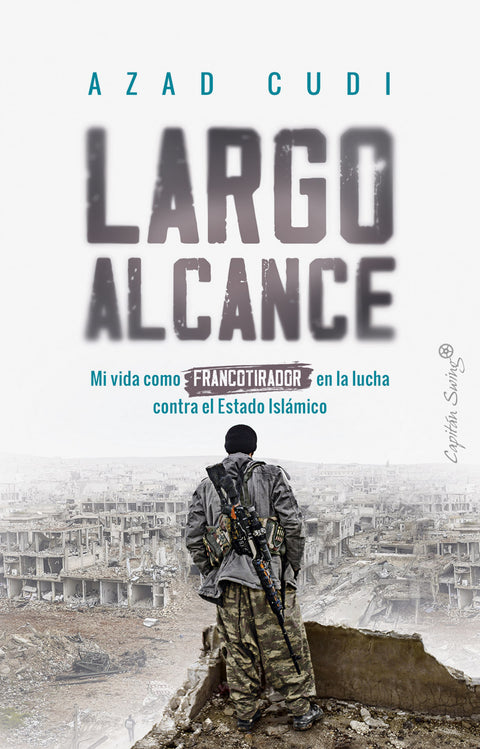  Largo alcance: Mi vida como francotirador en la lucha contra el Estado Islámico 