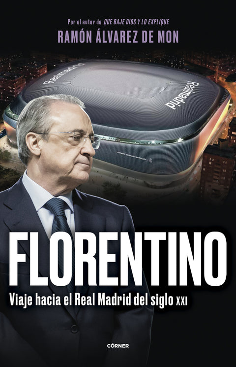  Florentino. Viaje hacia el Real Madrid del siglo XXI 