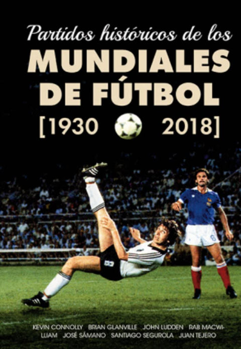  Partidos Históricos de los Mundiales de Fútbol (1930-2018) 