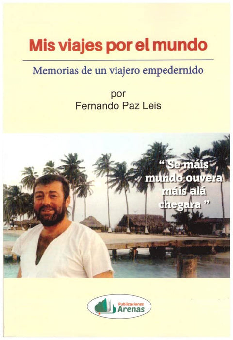  MIS VIAJES POR EL MUNDO, MEMORIAS DE UN VIAJERO EMPEDERNIDO 