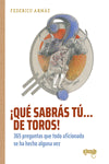  ¡Qué sabrás tú... de toros! 