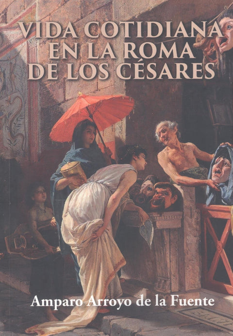  Vida cotidiana en la Roma de los césares 