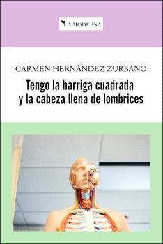  TENGO LA BARRIGA CUADRADA Y LA CABEZA LLENA DE LOMBRICES 