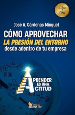 CÓMO APROVECHAR LA PRESIÓN DEL ENTORNO DESDE ADENTRO DE TU EMPRESA II 