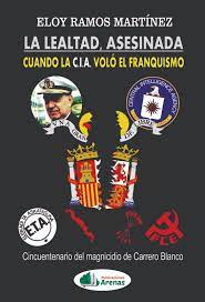  LA LEALTAD ASESINADA, CUANDO LA C.I.A. VOLO EL FRANQUISMO 