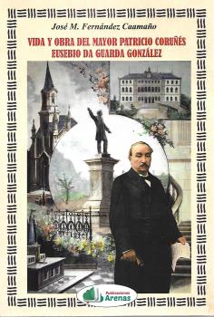  VIDA Y OBRA DEL MAYOR PATRICIO CORUÑES EUSEBIO DA GUARDA GONZALEZ 