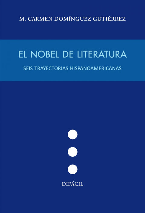  Nobel de literatura:seis trayectorias hispanoamericanas 