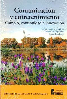  COMUNICACION Y ENTRETENIMIENTO: CAMBIO, CONTINUIDAD E INNOVACION 