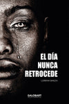  EL DÍA NUNCA RETROCEDE 