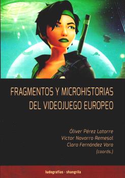 FRAGMENTOS Y MICROHISTORIAS DEL VIDEOJUEGO EUROPEO 