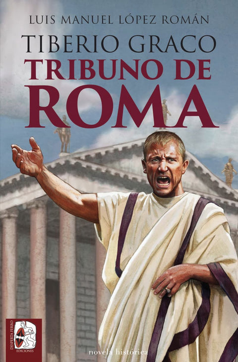  Tiberio Graco. Tribuno de Roma 
