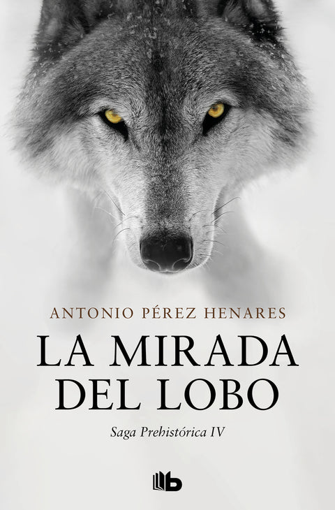  La mirada del lobo (Saga Prehistórica 4) 